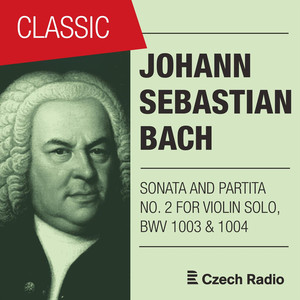 J. S. Bach: Sonata and Partita for Solo Violin No. 2 (BWV 1003 & 1004) album
