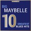 Masterpieces Presents Big Maybelle: 10 Greatest Blues Hits Albumcover