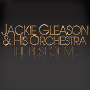 Jackie Gleason & His Orchestra - The Best of Me album