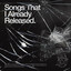 Songs That I Already Released cover