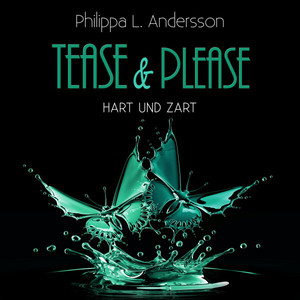 Tease & Please - Hart und zart Audiobook