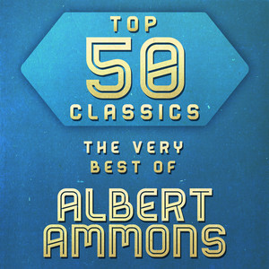 Top 50 Classics - The Very Best of Albert Ammons album