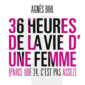 36 heures de la vie d'une femme (parce que 24 c'est pas assez) cover