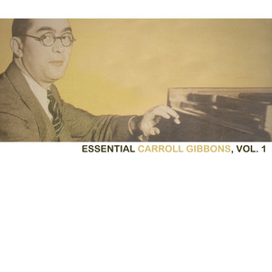 Essential Carroll Gibbons, Vol. 1 album