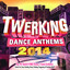 Twerking Dance Anthems 2014 - 40 Top Twerk It Bump n Grind Anthems - Perfect for Sexy Grinding, Booty Shaking, Daggering & Partying Albumcover
