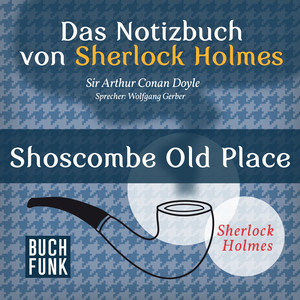 Das Notizbuch von Sherlock Holmes - Shoscombe Old Place