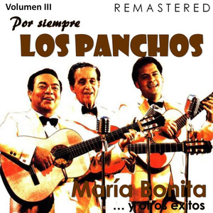 Por siempre Los Panchos, Vol. 3 - María Bonita y otros éxitos (Remastered) album
