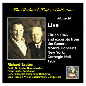 The Richard Tauber Collection, Vol. 28: Live from Zürich & Excerpts from the General Motors Radio Concerts (Live 1937, 1946) album
