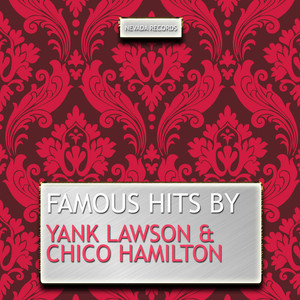 Famous Hits By Yank Lawson & Chico Hamilton album