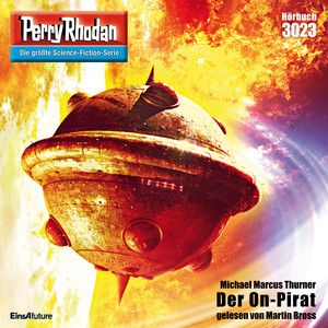 Der On-Pirat - Perry Rhodan - Erstauflage 3023 (Ungekürzt)