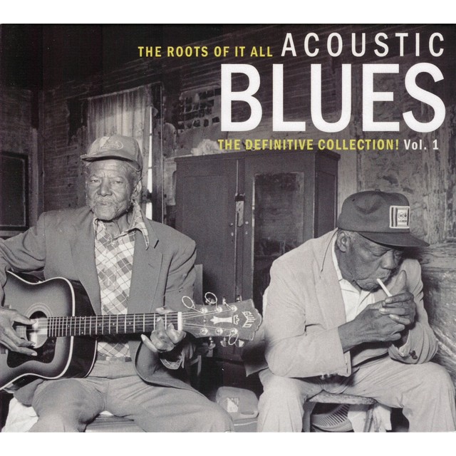 The Roots of It All Acoustic Blues - The Definitive Collection