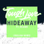 Hideaway (ft. Reigns) (Freejak Remix) Tough Love
