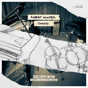 Covered (The Robert Glasper Trio Recorded Live At Capitol Studios) album