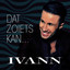 Ivann - Dat Zoiets Kan