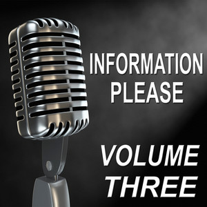 Information Please - Old Time Radio Show, Vol. Three