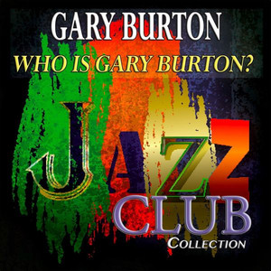 Who Is Gary Burton? (Jazz Club Collection) album