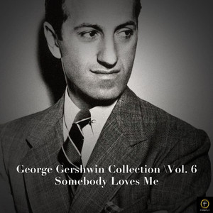George Gershwin Collection, Vol. 6: Somebody Loves Me album
