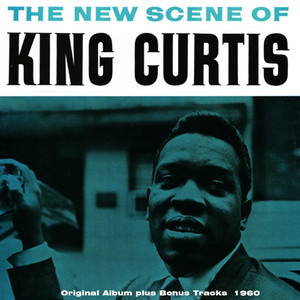 The New Scene of King Curtis (Original Album Plus Bonus Tracks 1960) album