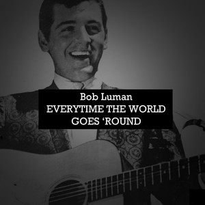 Bob Luman, Everytime the World Goes 'Round album