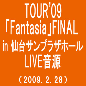 TOUR'09「Fantasia」FINAL in 仙台サンプラザホール(2009.2.28)(SAKURA) cover