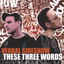These Three Words Albumcover