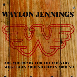 Are You Ready For The Country/ What Goes Around Comes Around album
