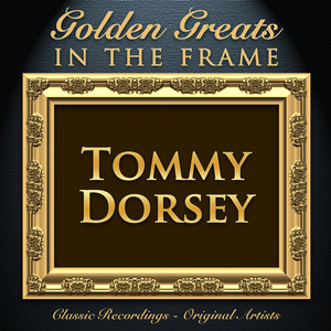 Golden Greats - In the Frame: Tommy Dorsey album