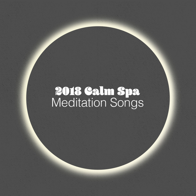 2018 Calm Spa Meditation Songs