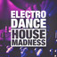 Electro, Dance and House Madness cover