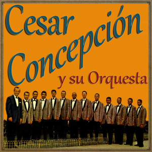Cesar Concepci&oacute;n Y Su Orquesta