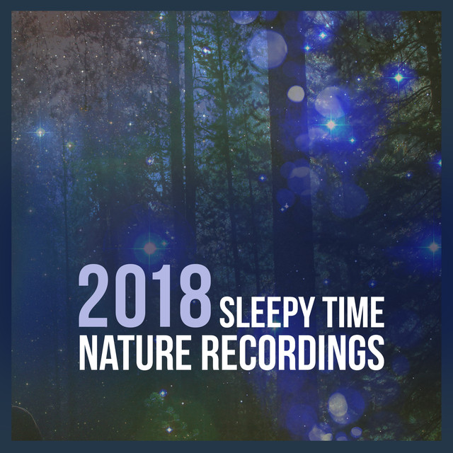 2018 Sleepy Time Nature Recordings