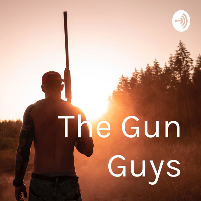 The Gun Guys | Podcast on Spotify