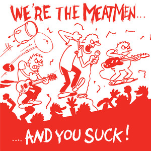 We're the Meatmen... And You Suck! cover
