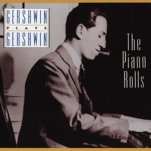 Gershwin Plays Gershwin: The Piano Rolls album