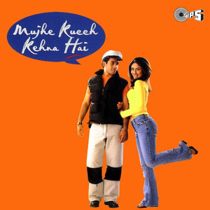 Mujhe Kucch Kehna Hai (Original Motion Picture Soundtrack) album