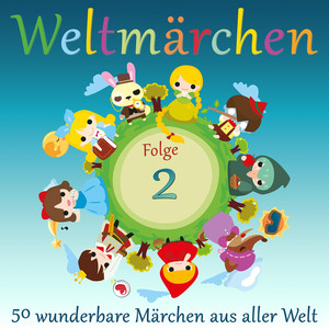 Weltmärchen: 50 wunderbare Märchen aus aller Welt (Folge 2 - Märchen aus Norwegen, Schweden, Dänemark, Russland, Polen, Kaukasus, China, Japan, Indien, England, Italien, Frankreich, Schweiz, Österreich und vielen mehr!)