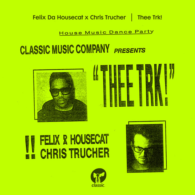 Felix Da Housecat x Chris Trucher - Thee trk! (Honey Dijon Re-edit)