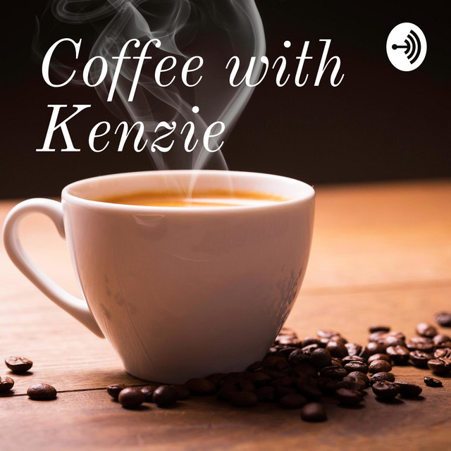 Coffee with Kenzie | Podcast on Spotify