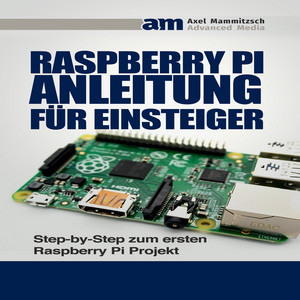 Raspberry PI Anleitung für Einsteiger (Step-by-Step zum ersten Raspberry Pi Projekt)