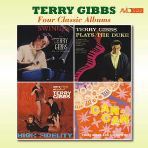 Four Classic Albums (Swingin' / Terry Gibbs Plays the Duke / More Vibes on Velvet / Music from Cole Porter's Can Can) [Remastered] album
