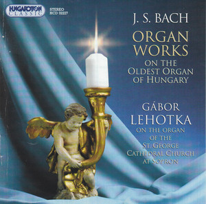 Bach, J.S.: Organ Works Performed On the Oldest Organ in Hungary album