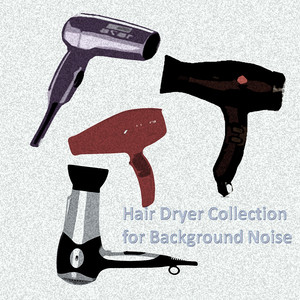 Hair Dryer Collection for Background Noise album
