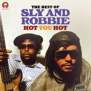 Hot You Hot: The Best Of Sly & Robbie album