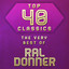 Top 40 Classics - The Very Best of Ral Donner cover