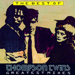 The Best Of Thompson Twins Greatest Mixes Albumcover