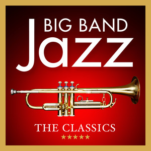 Big Band Jazz: The Classics album