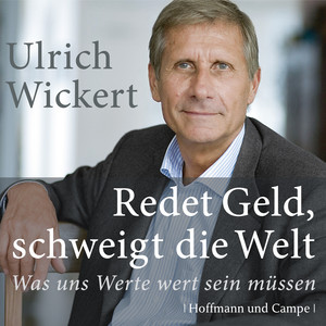 Redet Geld, schweigt die Welt (Gekürzt)