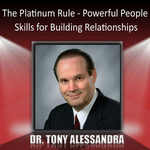 The Platinum Rule - Powerful People Skills for Building Relationships