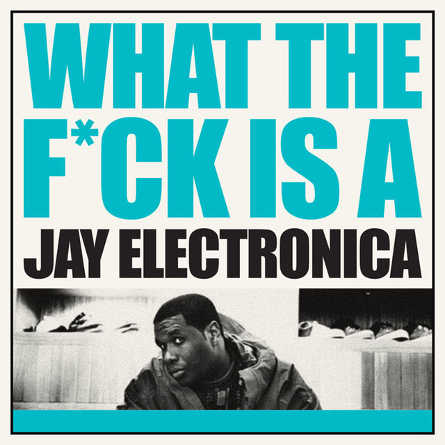 What The F**k Is A Jay Electronica cover