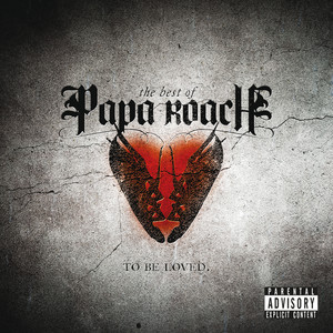 To Be Loved: The Best Of Papa Roach (Explicit Version) album